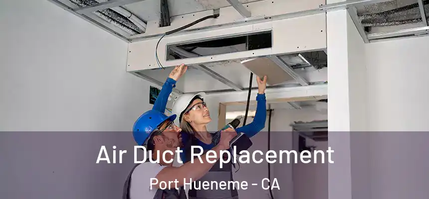  Air Duct Replacement Port Hueneme - CA