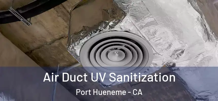 Air Duct UV Sanitization Port Hueneme - CA
