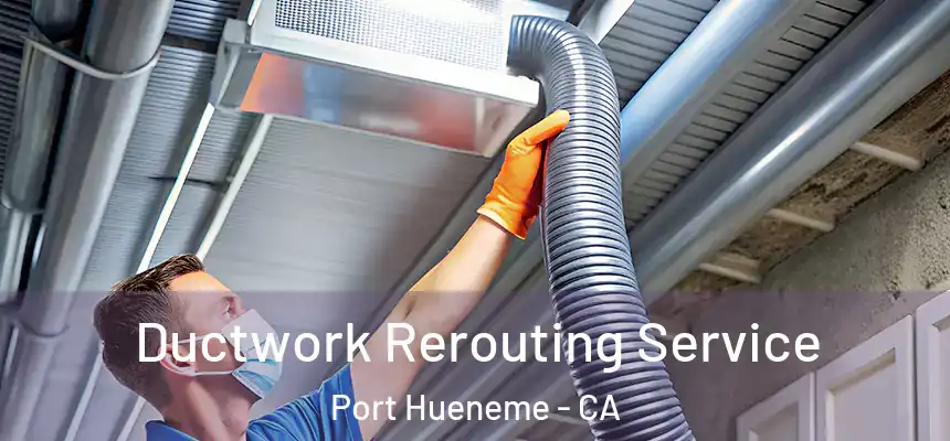  Ductwork Rerouting Service Port Hueneme - CA