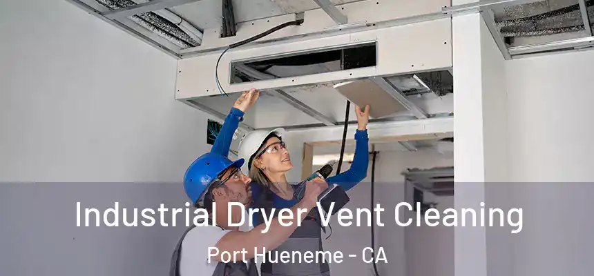  Industrial Dryer Vent Cleaning Port Hueneme - CA