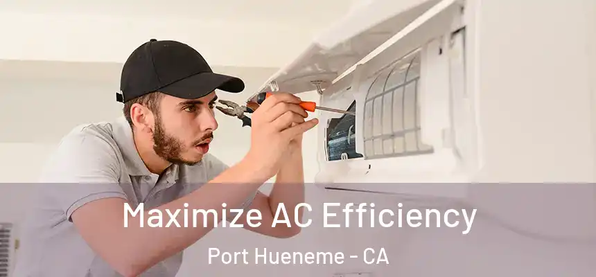  Maximize AC Efficiency Port Hueneme - CA