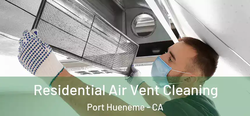  Residential Air Vent Cleaning Port Hueneme - CA