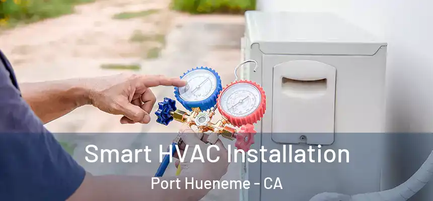 Smart HVAC Installation Port Hueneme - CA