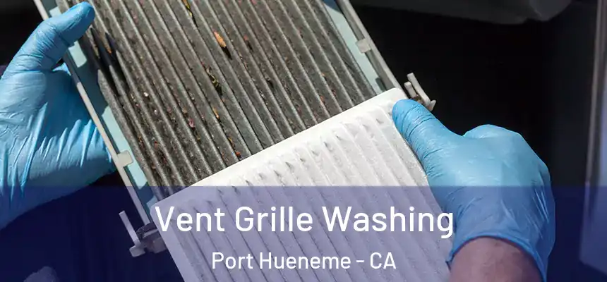 Vent Grille Washing Port Hueneme - CA